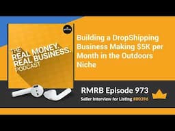 RMRB 973 - Building a DropShipping Business Making $5K per Month in the Outdoors Niche