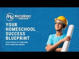 Your Homeschool Success Blueprint: 5 Steps to Thriving with Master Books (replay)