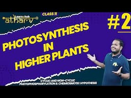 Photosynthesis in Higher Plants Class 11 Biology NCERT Chapter 10 #2  | Atharv Batch