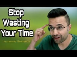 Stop Wasting Your Time By Sandeep Maheshwari