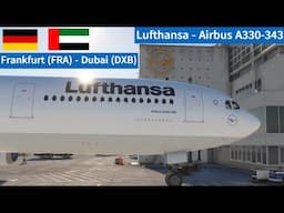 Lufthansa Airbus A330-343 | Frankfurt (FRA) - Dubai  (DXB) | Flight Simulator