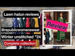 Republicwomenswear winter unstitched 2024 | lawn hatun reviews complete collection