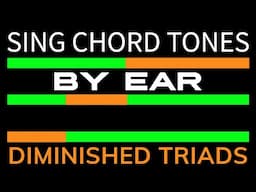 Singing Chord Tones by Ear | Part 3: Diminished Triads