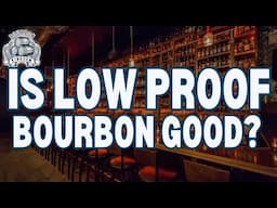 Is Low Proof Bourbon Good?