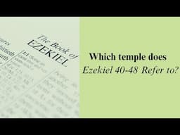 Which temple does Ezekiel 40-48 refer to?