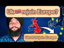 Uk 🇬🇧 rejoin Europe?/ Uk enter Europe 2025 information @Parmhungary