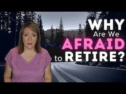 WHY Are We AFRAID To RETIRE?