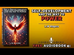 Self-Development and the Way to Power by L. W. Rogers | Free Audiobook