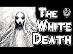 The White Death is After Me! And You Are NEXT! La Muerto Blanco, A Mexican Urban Legend