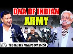 DNA of the Indian Army | In Conversation with Lt Gen Mukesh Sabharwal Retd. |The Gaurav Arya Podcast