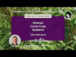 Episode 132: Diverse Cover Crop Systems with Keith Berns