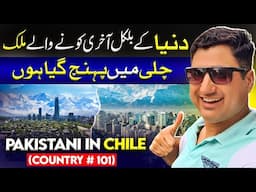 Pakistani Visiting Chile in South America - My Country #101!