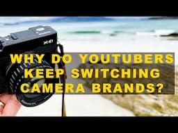 Why do YouTubers keep switching camera brands?