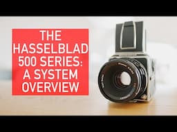 The Hasselblad 500 Series: A System Overview