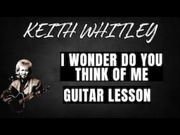 Keith Whitley: Acoustic Guitar Lesson for I Wonder Do You Think of Me