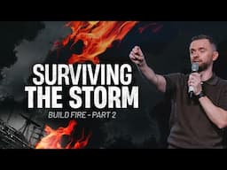 Surviving The Storm // Build Fire - Part 2 // Pastor Vlad