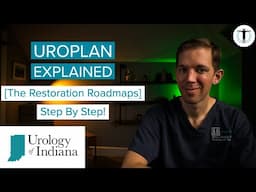 UroPlan: RESTORATION ROADMAPS [A Deep Dive]