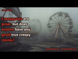 Creepypasta are great, but does anyone have any good true creepy stories?