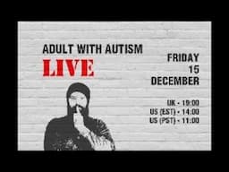 Adult with Autism: Live #1