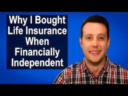 Why I Bought Life Insurance When Financially Independent