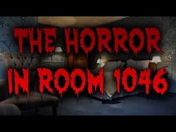 THE HORROR IN ROOM 1046