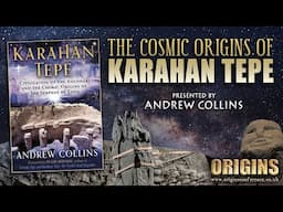 The Cosmic Origins of Karahan Tepe | Andrew Collins | Origins Conference 2023