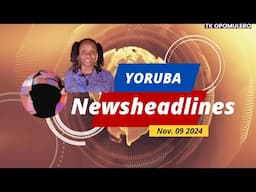 Watch Weekly Headline News in Yoruba with English subtitles.- Headline News for November  9, 2024