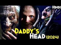 Another HIT Film Like "THE SUBSTANCE" - DADDY'S HEAD (2024) Explained In Hindi | SHUDDER HORROR