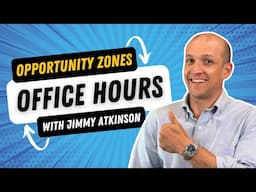 Opportunity Zone Office Hours, With Jimmy Atkinson - Nov '24