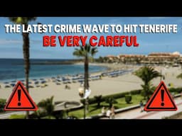 BEWARE of this PROBLEM in TENERIFE & CANARY ISLANDS! My BIG WARNING to anyone visiting! ⚠️‼️