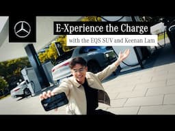 E-Xperience the Charge – with the EQS SUV and Keenan Lam