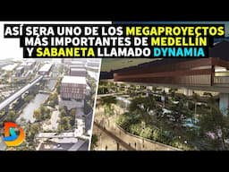 Así Sera uno de los Megaproyectos Más Importantes de Medellín y Sabaneta llamado Dynamia