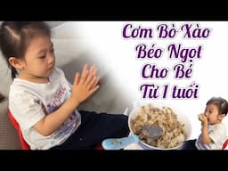 Cơm Bò Xào Béo Ngọt vị Hàn Quốc Cho bé tập ăn cơm siêu cuốn, bé ăn thun thút