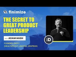 The Secrets Behind Great Product Leadership, With Adam Nash (Wealthfront, Daffy, Linkedin, Dropbox)