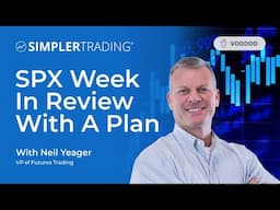 SPX Week In Review With A Plan | Simpler Trading