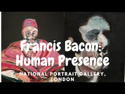 Should I visit the Francis Bacon show 'Human Presence' at the National Portrait Gallery in London?