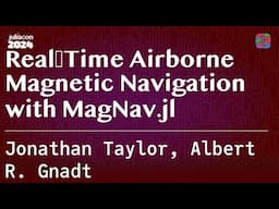 Real‑Time Airborne Magnetic Navigation with MagNav.jl | Taylor, R. Gnadt | JuliaCon 2024