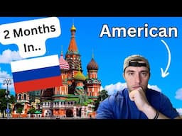 My Experience Of Living in Russia For 2 Months May 2024