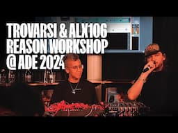 Trovarsi & ALX106 Reason workshop @ ADE 2024