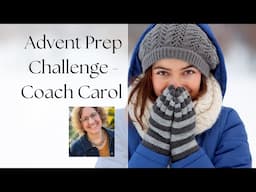 Starting Dec 2!! FREE Coach Carol Advent Prep Challenge - Why I'm Joining, and I Pray You Will Too!