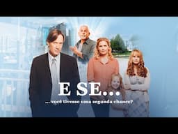 E Se… Você Tivesse Uma Segunda Chance? | FILME COMPLETO (Dublado)