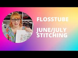 Flosstube - June & July stitching