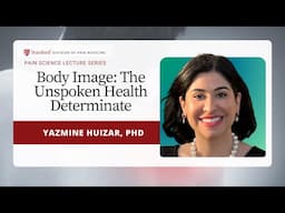 Body Image & Pain by Dr. Yazmine Huizar