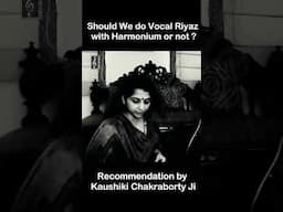 Should be do Vocal Riyaz with Harmonium ? Recommendation by Kaushiki Chakraborty Ji | indian Solfege