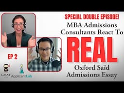 MBA Essay Review Ep. 2: DOUBLE EPISODE - MBA Consultants React To REAL Oxford Saïd Application Essay