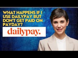 What happens if I use DailyPay but don’t get paid on payday?