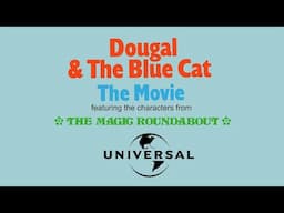 What if Dougal and the Blue Cat was re-released by Universal Pictures UK?