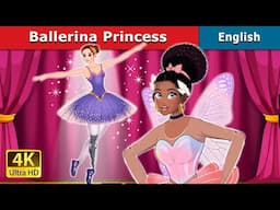 Ballerina Princess story | Stories for Teenagers | @EnglishFairyTales