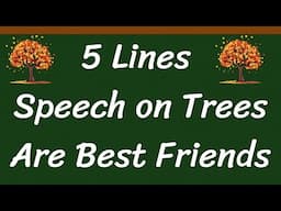 Trees are Best Friends Short 5 Lines Speech in English || 5 Lines Speech on Trees are Best Friends