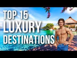 The 15 Luxury Travel Destinations You Must Visit in 2024